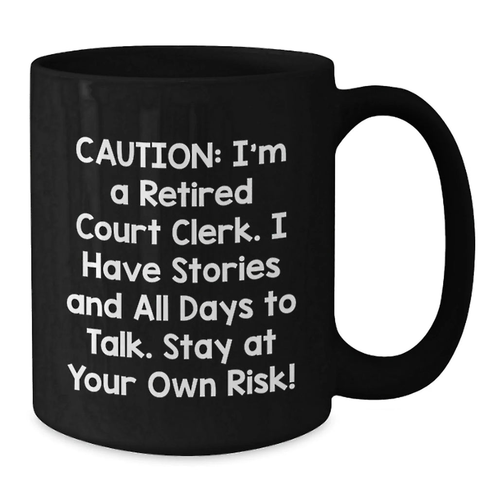 Funny Court Clerk Gifts, Black Coffee Mug, 'Caution: I'm A Retired Court Clerk', Unique Christmas Unique Gifts for Court Clerks, from Friends and Family