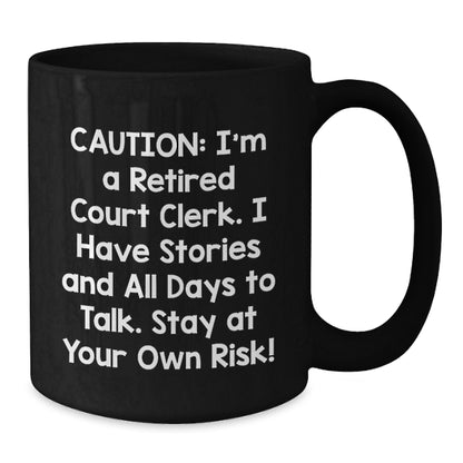 Funny Court Clerk Gifts, Black Coffee Mug, 'Caution: I'm A Retired Court Clerk', Unique Christmas Unique Gifts for Court Clerks, from Friends and Family - Additional
