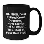 Funny Crane Operator Gifts for Men, Women, Friends, Family from a Retired Crane Operator, Christmas Unique Gifts, Black Coffee Mug