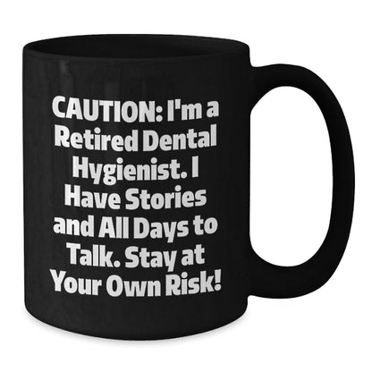 Funny Dental Hygienist Gifts for Coworkers - Cautionary Mugs with Sassy Quote, Black Ceramic Coffee Mug, 11oz or 15oz, Microwave and Dishwasher Safe, Perfect Christmas Unique Gifts from Friends - Additional
