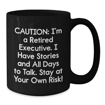 Funny Executive Gifts from Friends for Men, Unique Black Coffee Mug, Caution I'm A Retired Executive - Additional