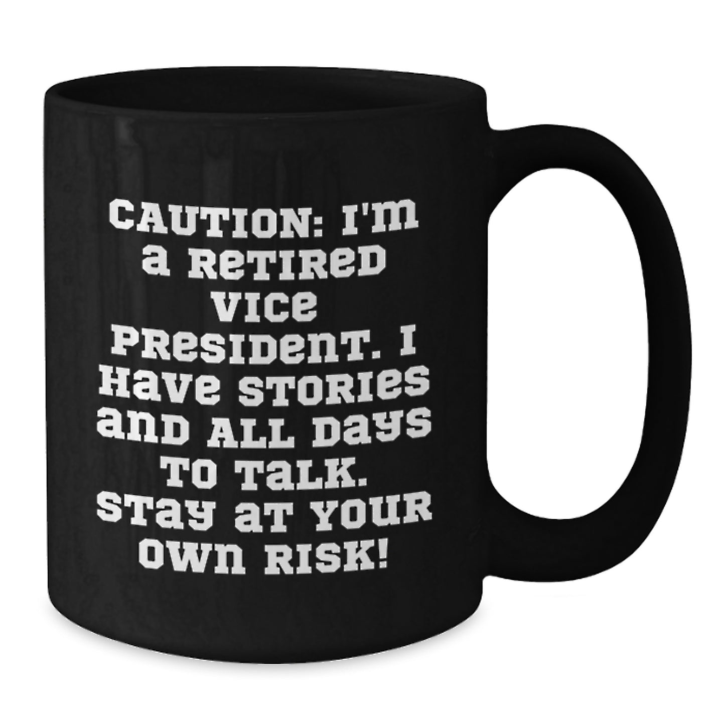 Vice President Humor Gift, 'Caution: I'm A Retired Vice President...' Funny Black Coffee Mug, Gifts from Friends for Graduation - Additional