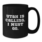Utah Calling, Funny Quote for Friends Gifts from Men to Friends, Black Coffee Mug for Birthday