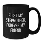 Funny Stepmother Gifts from Men to Stepmother for Christmas Unique Stepmother Black Coffee Mugs, First My Stepmother Forever My Friend