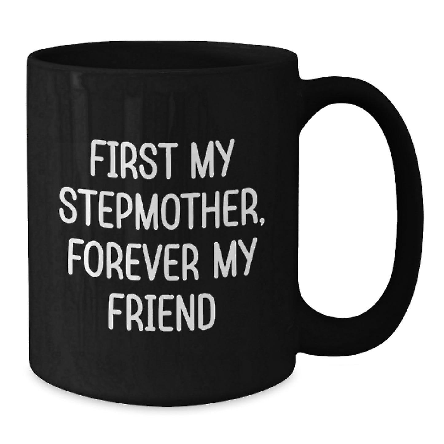 Funny Stepmother Gifts from Men to Stepmother for Christmas Unique Stepmother Black Coffee Mugs, First My Stepmother Forever My Friend - Additional