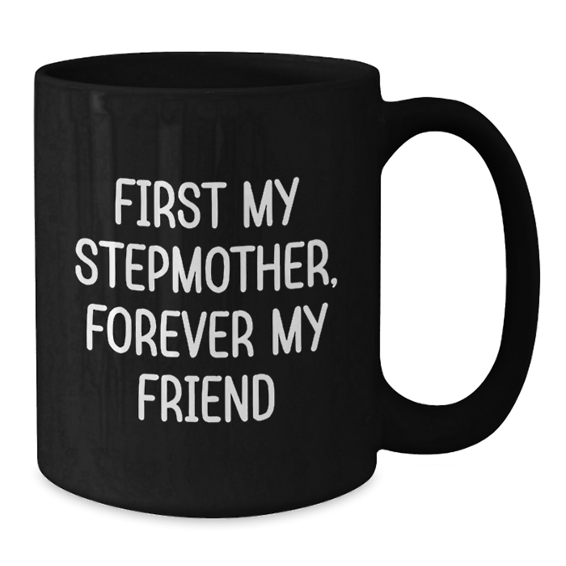 Funny Stepmother Gifts from Men to Stepmother for Christmas Unique Stepmother Black Coffee Mugs, First My Stepmother Forever My Friend - Additional