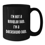 Funny Dachshund Dog Black Coffee Mug with I'm Not A Regular Dad I'm A Dachshund Dad Quote