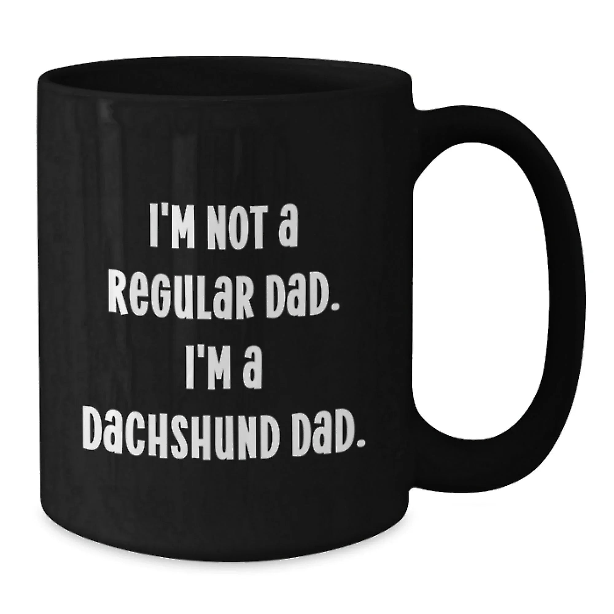Funny Dachshund Dog Black Coffee Mug with I'm Not A Regular Dad I'm A Dachshund Dad Quote