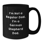 Funny German Shepherd Dog Gifts for Dad - I'm Not A Regular Dad. I'm A German Shepherd Dad. Black Coffee Mug, Christmas Unique Presents