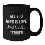 Love Bull Terrier Dog Mugs, Funny Quote, Valentine's Unique Gifts from Friends to Family