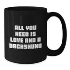 Dachshund Dog Lover Gifts from Friends and Family - Funny Christmas Unique Dachshund Mugs, Black Coffee Mug for Dachshund Dog Enthusiasts, All You Need Is Love And A Dachshund Quote