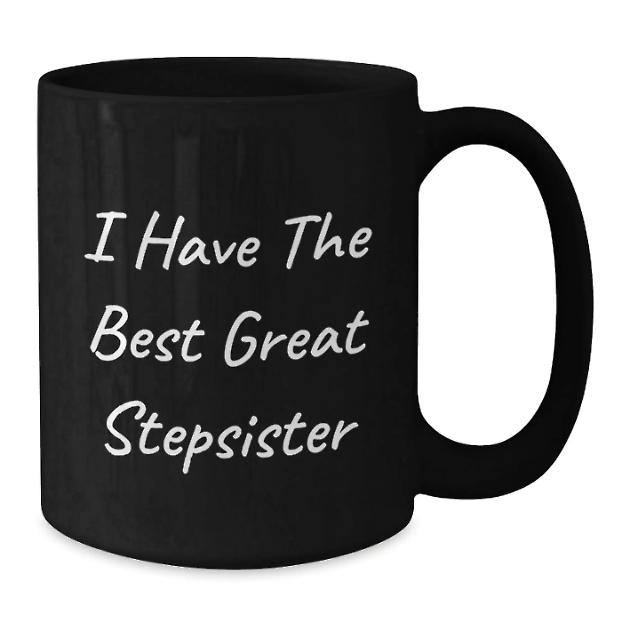 Funny Stepsister Gifts from Family for Father's Day Unique Black Coffee Mugs with quote 'I Have The Best Great Stepsister' - Additional