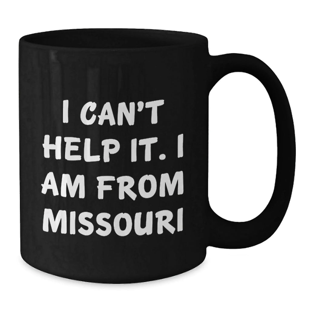 Funny Missouri Gifts for Men Women Friends Family - Black Coffee Mug with I Can't Help It I Am From Missouri Quote