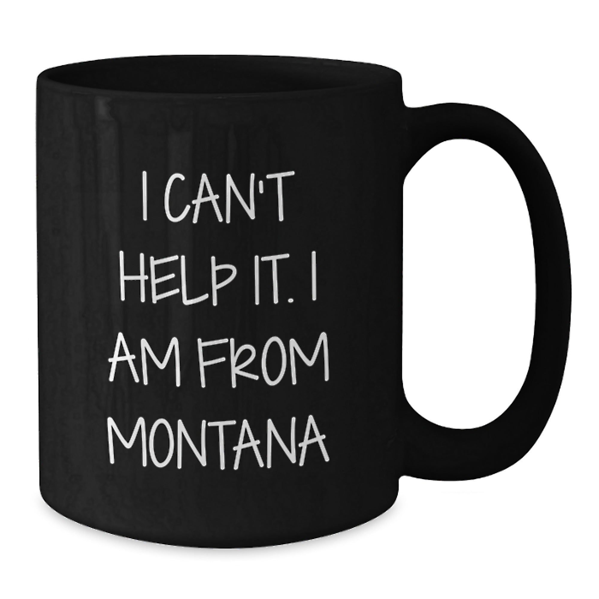 Funny Montana Gifts from Friends to Family - I'm From Montana Black Coffee Mug, Great Gift for Montana Lovers - Additional