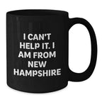 Funny New Hampshire Gifts from the Heart, 'I Can't Help It. I Am From New Hampshire' Black Coffee Mug for Men or Women, Unique Christmas Memorable Present