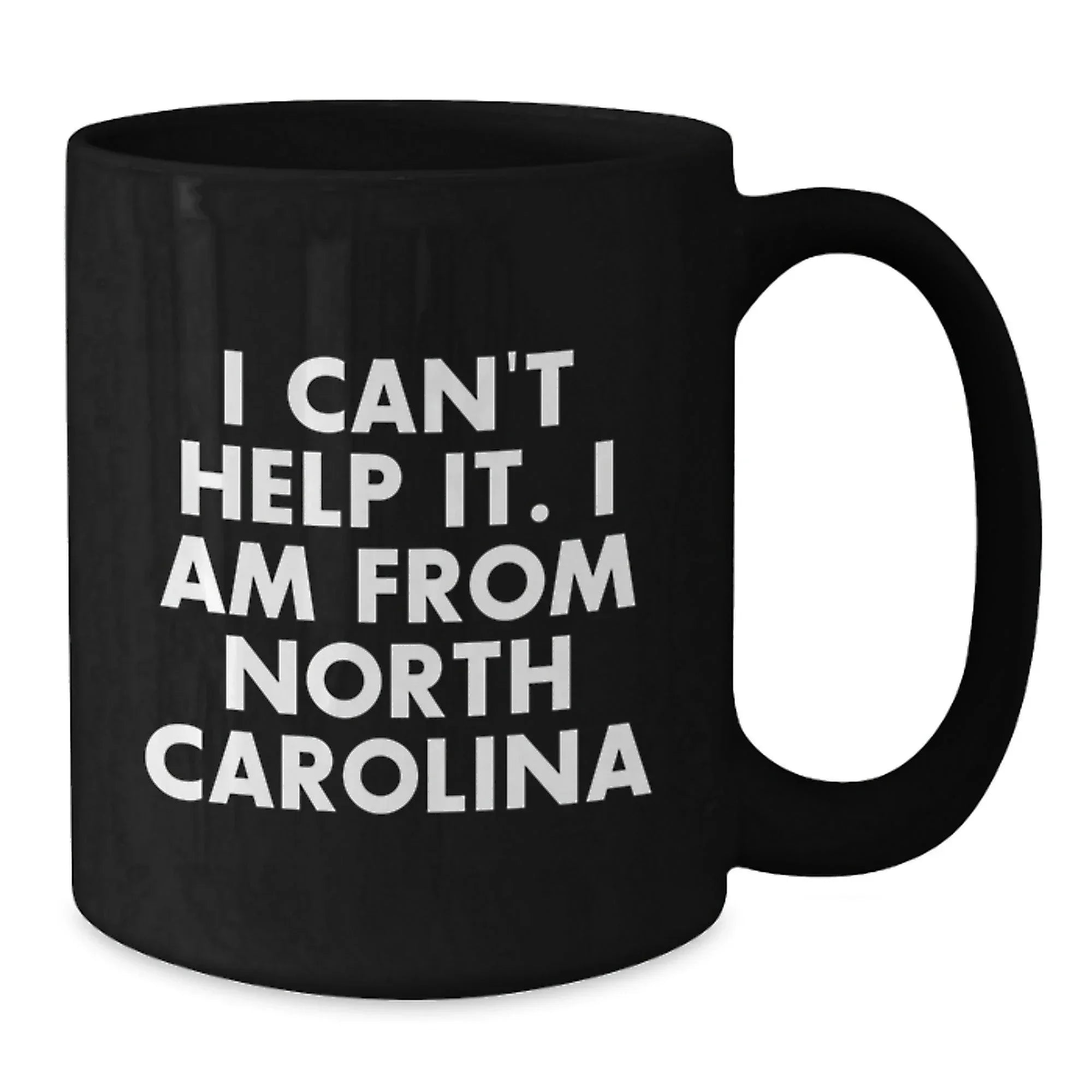 Funny North Carolina Coffee Mugs for Friends and Family, 'I Can't Help It. I Am From North Carolina' Birthday Unique Gifts from Women, Gifts for North Carolina Lovers