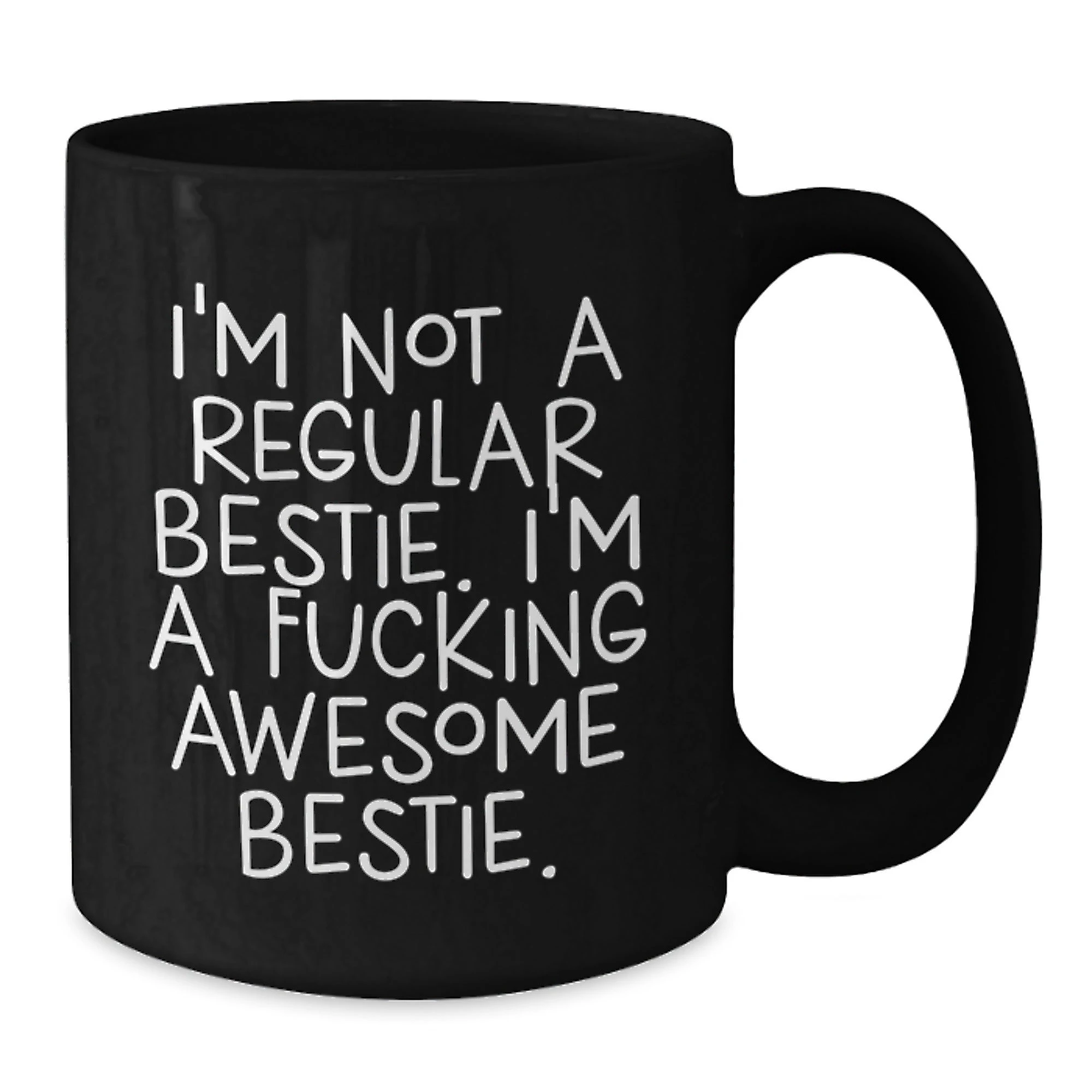 Funny Bestie Gifts from Friends, Inspirational Black Coffee Mug for Bestie, I'm Not A Regular Bestie. I'm A F--king Awesome Bestie. Christmas Unique Gifts