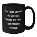 Funny Assistant Principal Gifts for Men, Women, Coworkers - 'God Found Some Of The Strongest Women' Black Coffee Mug, Christmas Unique Presents