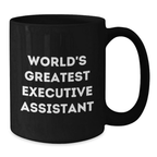 Unique Gifts for Executive Assistant, Funny World's Greatest Mug, Black Coffee Cup with Inspirational Quote, Perfect for Mother's Day from Family, Friends or Coworkers - Additional