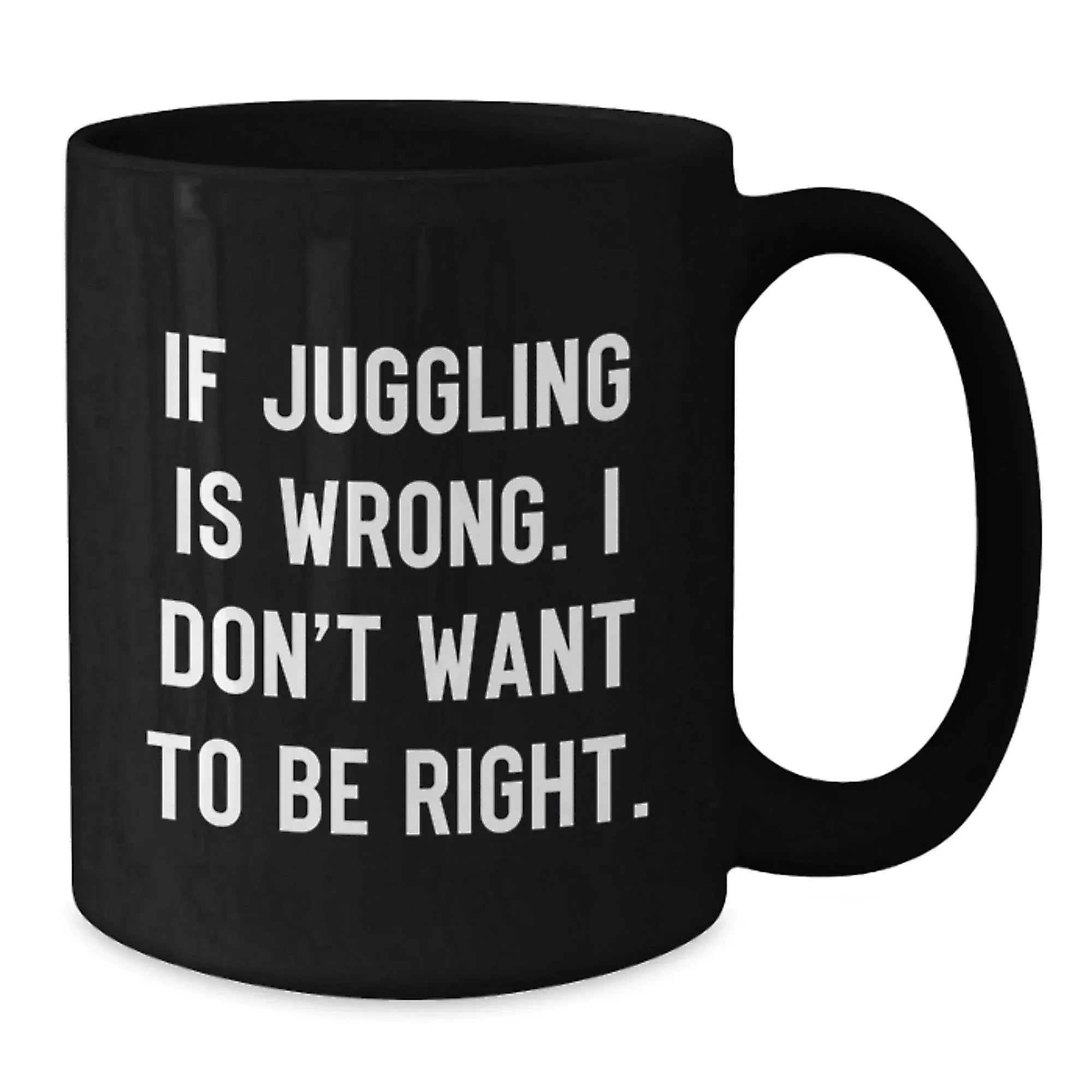 Funny Juggling Quotes Black Coffee Mug Gifts for Juggling Enthusiasts Friends and Family from Men