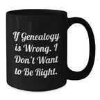 Genealogy Humor Gifts from Family for Genealogy Lovers - Funny Black Coffee Mug