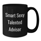 Funny Advisor Gifts from Friends, Unique Black Coffee Mug for Birthday, 'Smart Sexy Talented Advisor' Quote - Additional