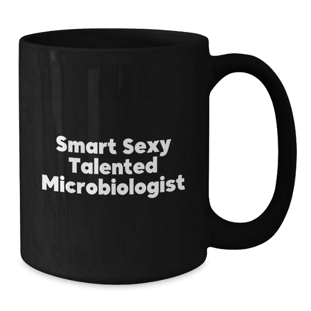 Funny Gifts from Friends for Microbiologist Black Coffee Mug This Christmas - Smart Sexy Talented Microbiologist