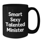 Funny Minister Black Coffee Mugs Gifts from Women to Women, Christmas Unique Gifts for Minister, Smart Sexy Talented