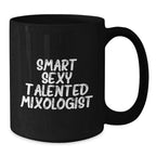 Funny Mixologist Gifts from Friends for Smart Sexy Talented Mixologist Black Coffee Mug Christmas Unique