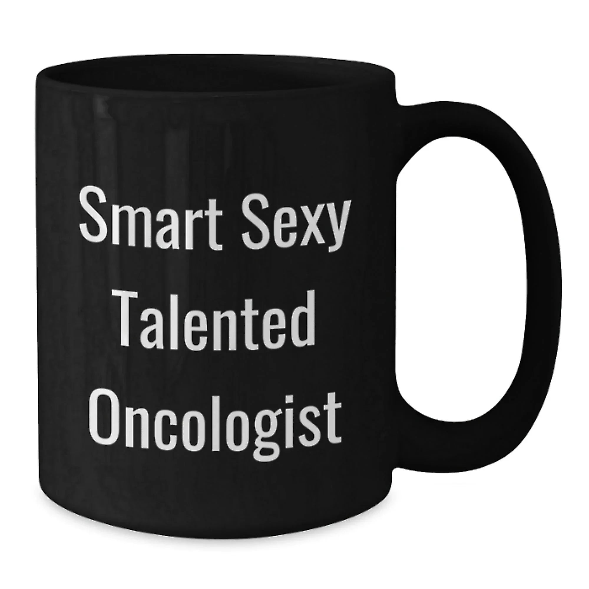 Smart Sexy Talented Oncologist Gifts for Men from Coworkers Birthday Unique Mugs, Funny Quote Inside, 11oz or 15oz Black Ceramic Mug, Microwave and Dishwasher Safe