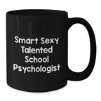 Funny School Psychologist Gifts for Graduation - 'Smart Sexy Talented' Black Coffee Mug, Gifts from Friends for School Psychologist, 11oz or 15oz Microwave and Dishwasher Safe - Additional