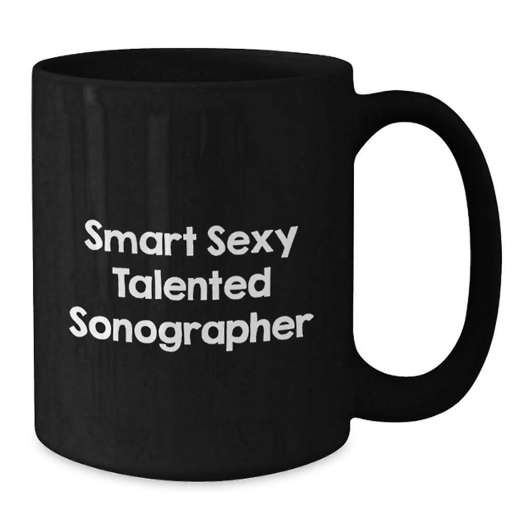 Funny Sonographer Gifts for Her - Smart Sexy Talented Black Coffee Mug for Graduation, Black 11oz or 15oz Microwave Dishwasher Safe, Gifts from Friends, Women Sonographers