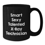 Smart Sexy Talented X-ray Technician Gifts for Men from Family - Funny Graduation Unique Mugs for X-Ray Technician, Black Coffee Mug, Funny X-Ray Technician Quote
