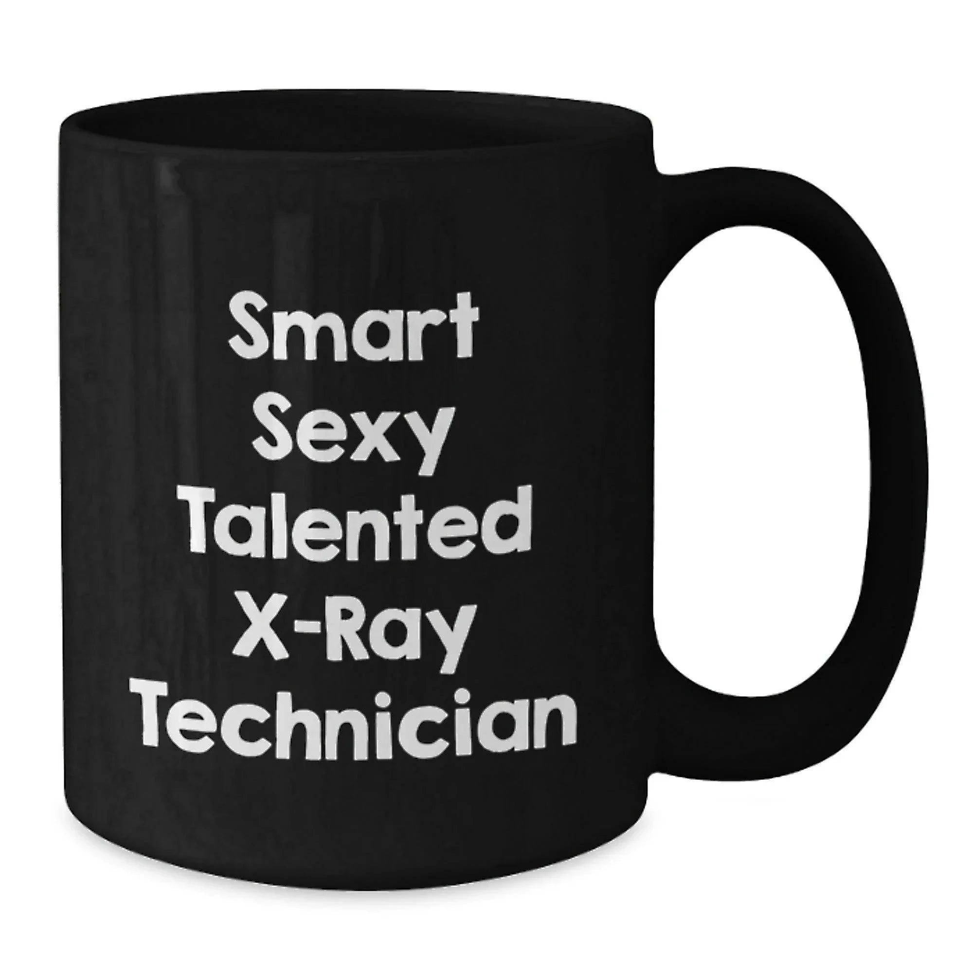 Smart Sexy Talented X-ray Technician Gifts for Men from Family - Funny Graduation Unique Mugs for X-Ray Technician, Black Coffee Mug, Funny X-Ray Technician Quote