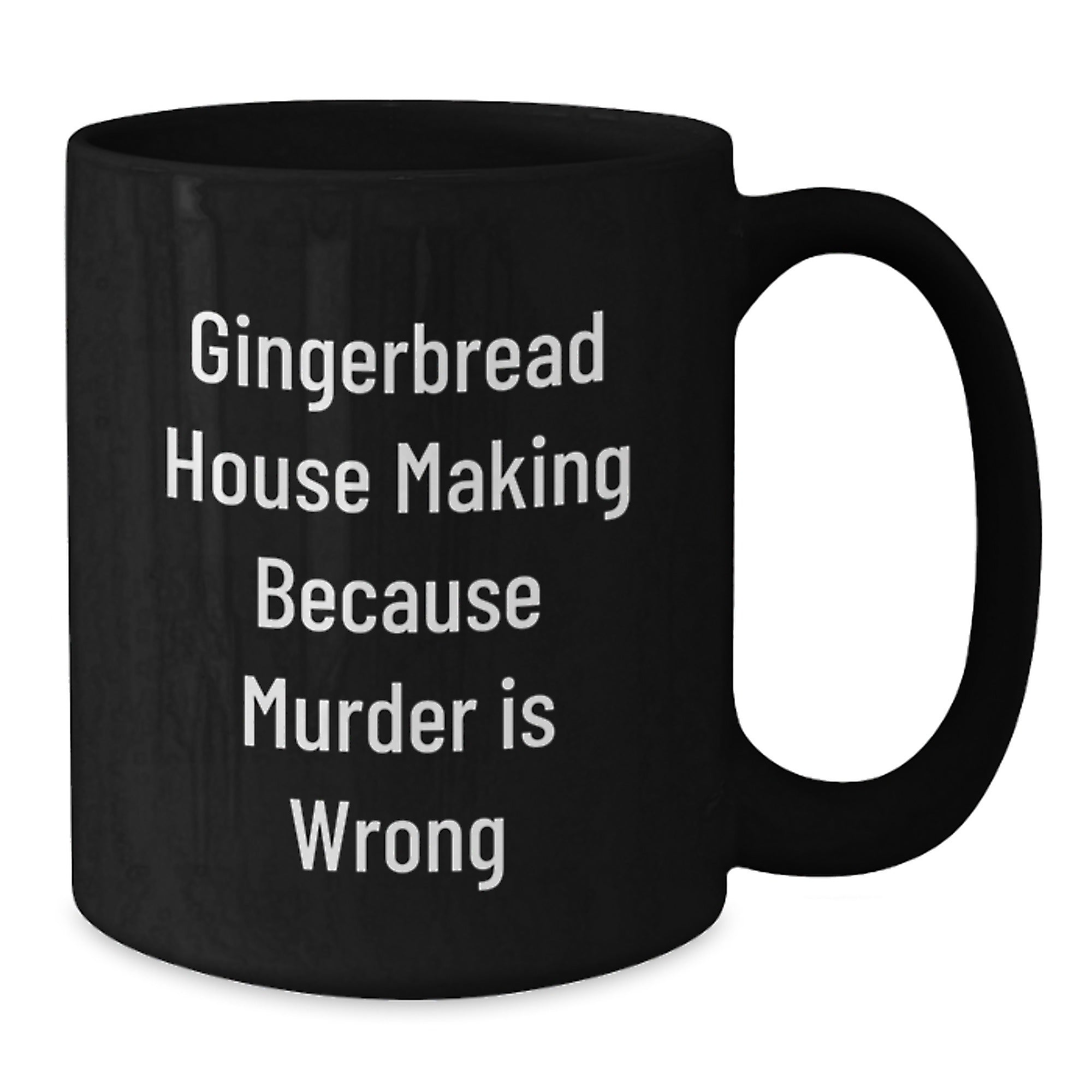 Gingerbread House Making Humor Gifts from Friends to Family, Unique Graduation Mug, Funny Coffee Black Mug for Gingerbread House Making Enthusiasts, Because Murder Is Wrong - Additional