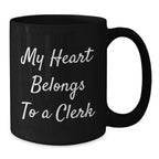 Funny Clerk Gifts, My Heart Belongs To A Clerk, Black Coffee Mug for Graduation, From Friends to Coworkers