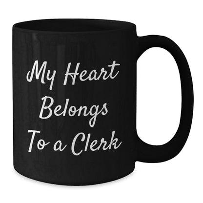 Funny Clerk Gifts, My Heart Belongs To A Clerk, Black Coffee Mug for Graduation, From Friends to Coworkers - Additional
