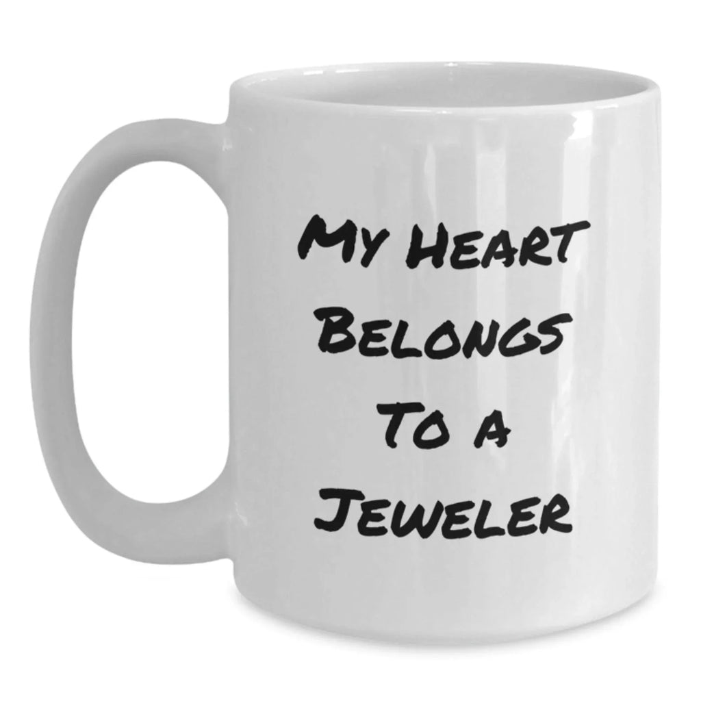 Funny Jeweler Gifts from Family - White Coffee Mug - My Heart Belongs To A Jeweler Men Christmas Unique Gifts