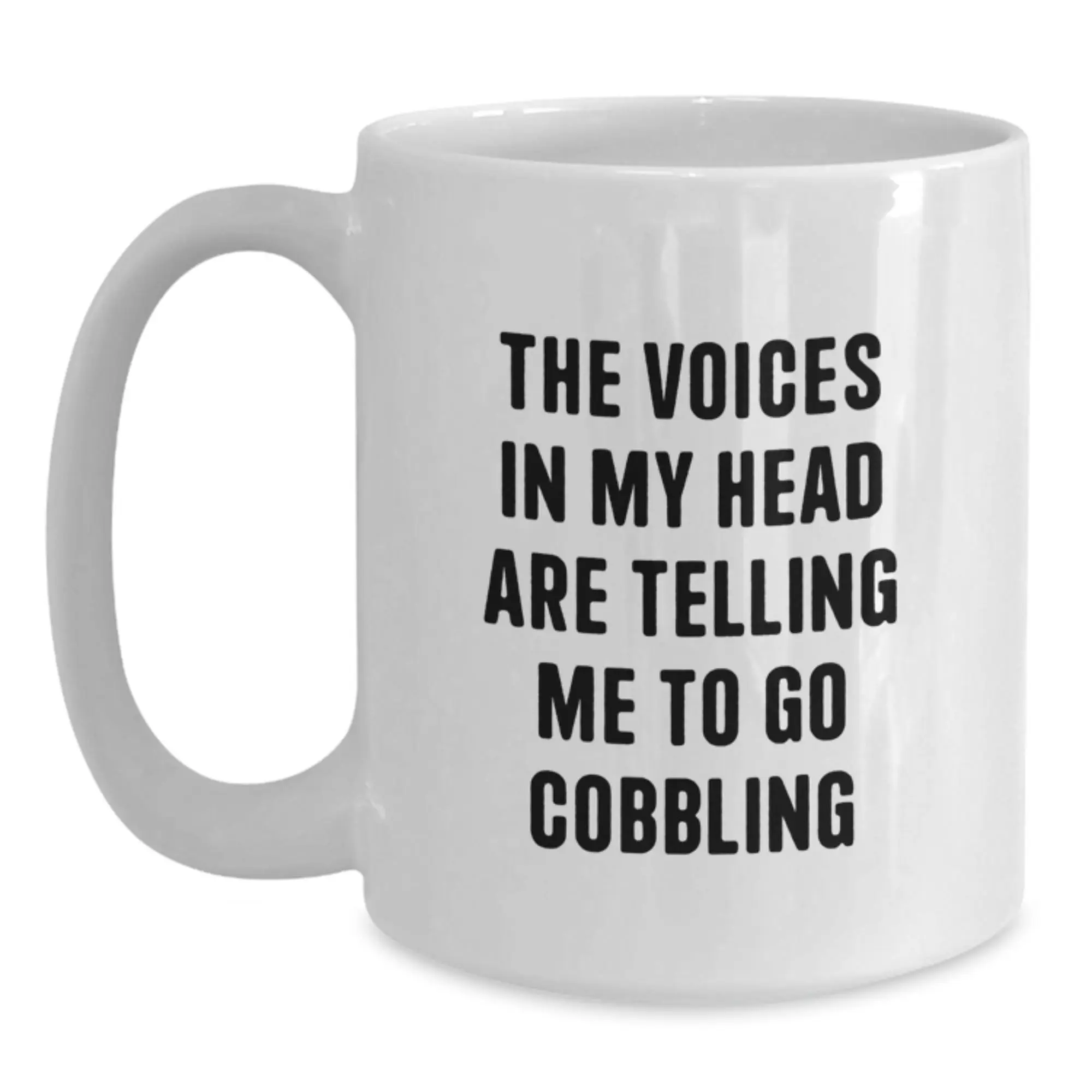 Funny Gifts from Friends for Graduation Unique Cobbling Enthusiasts White Coffee Mug - The Voices In My Head Are Telling Me To Go Cobbling Lover - Main