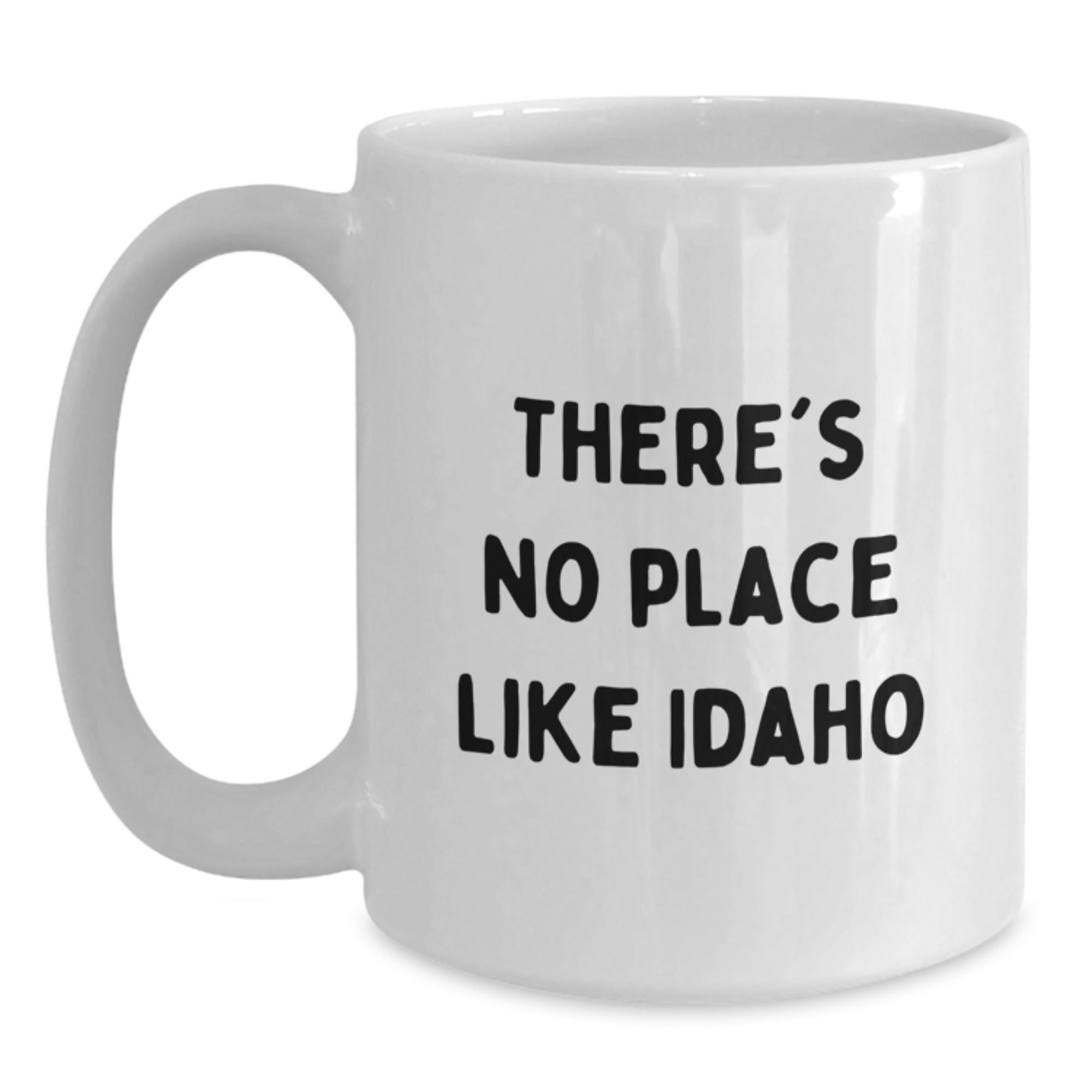 Idaho Gifts from Friends - Funny White Coffee Mug, There's No Place Like Idaho, Christmas Unique Gift for Idaho Lovers - Main