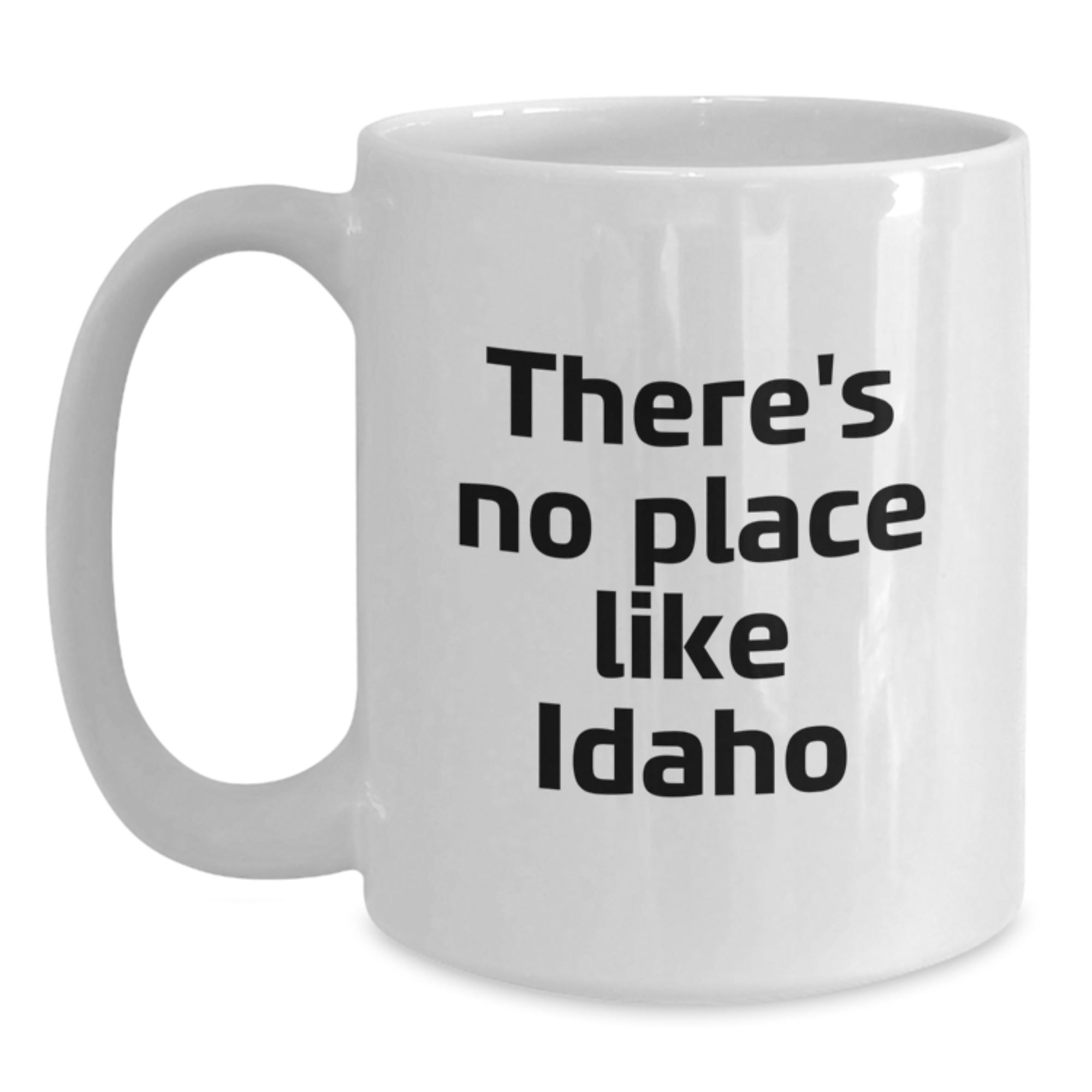Funny Idaho Gifts from Men to Friends with There's No Place Like Idaho White Coffee Mug, Christmas Unique Gifts for Idaho Lovers - Main