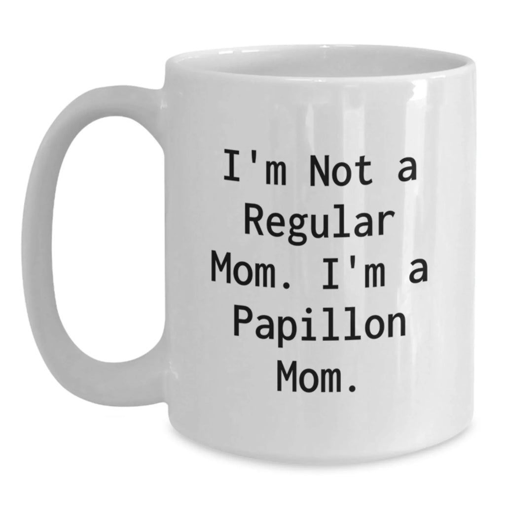 Papillon Dog Mom Funny Gifts White Coffee Mug for Friends from Mom or Family