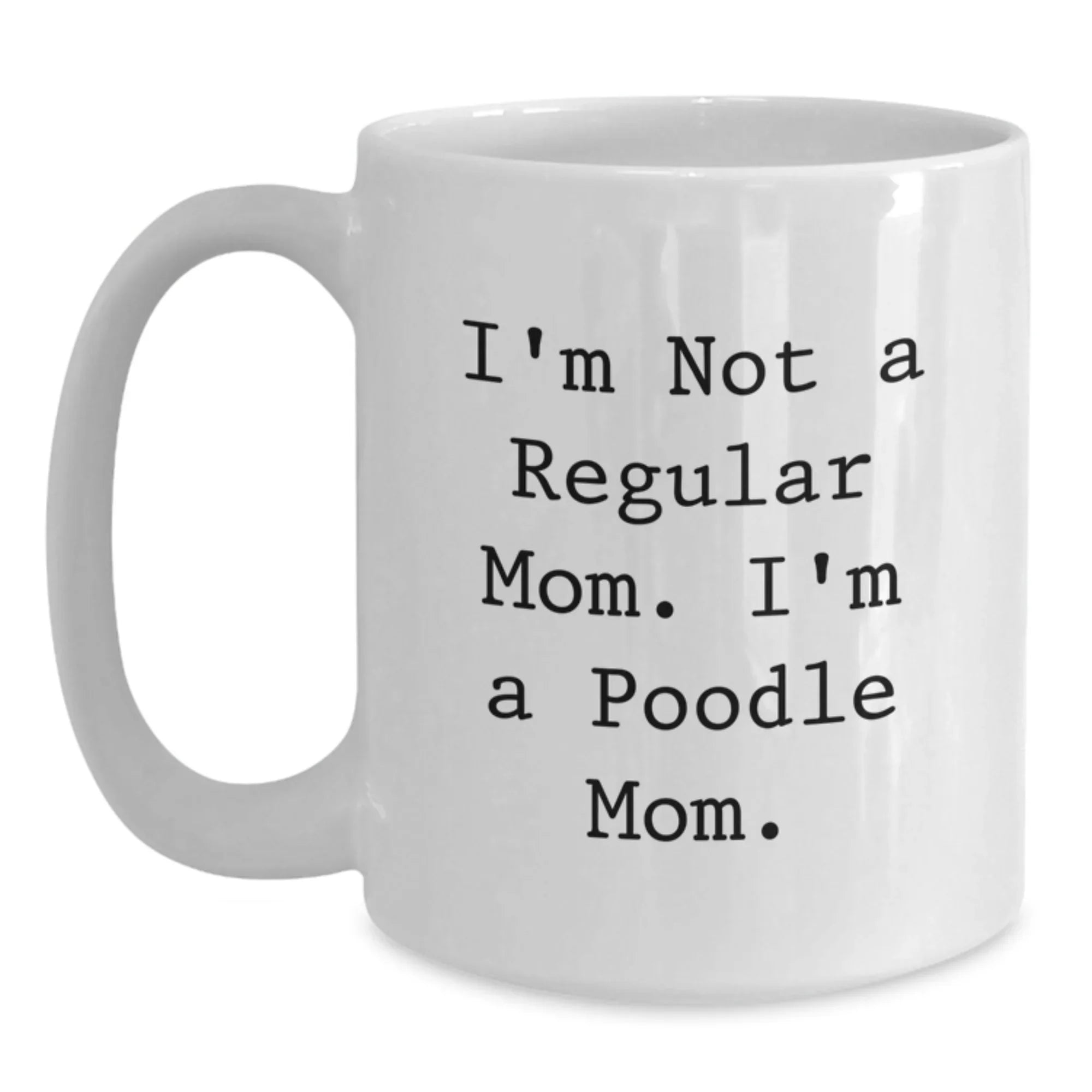 Funny Poodle Dog White Coffee Mug Gifts from Mom for Poodle Mom, Unique Christmas Unique Gifts, White Ceramic