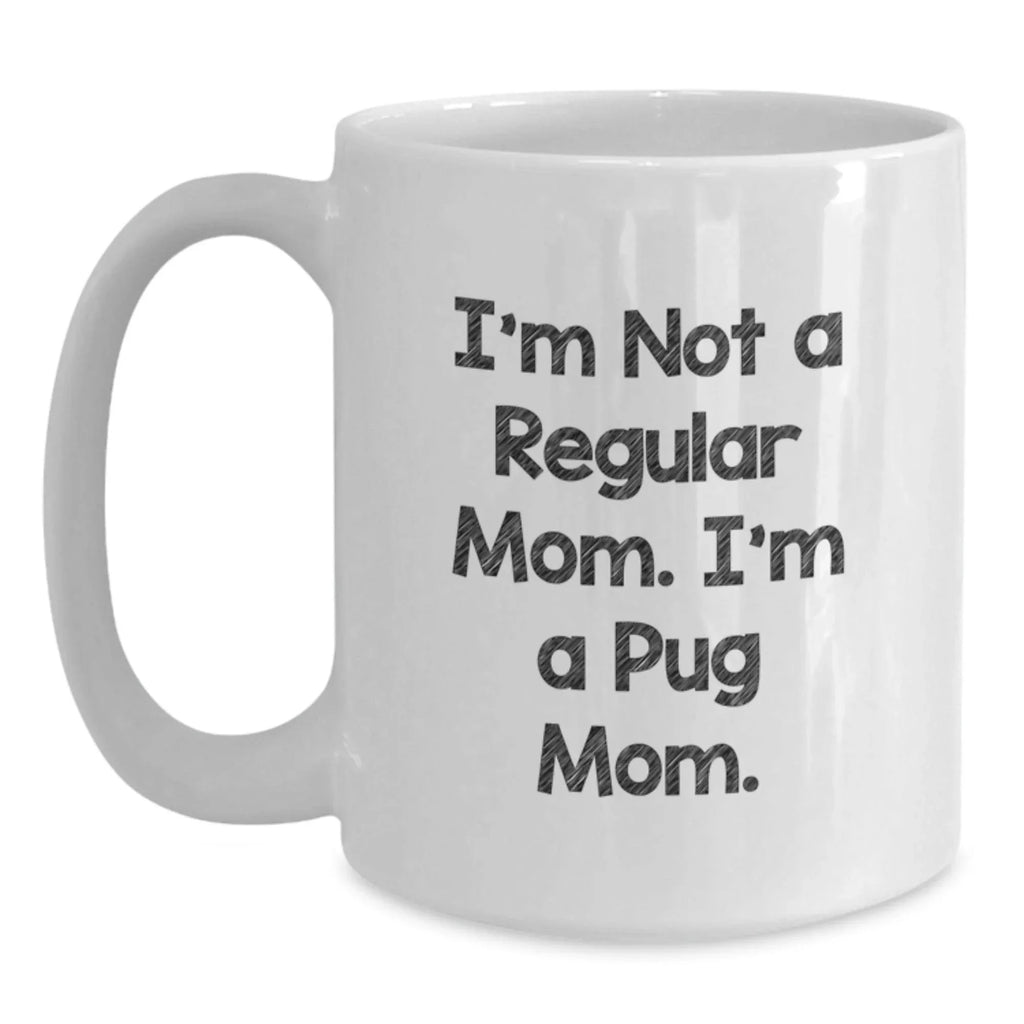 Funny Pug Mom Gifts for Pug Dog Lovers from Mom to Pug Dog Owner White Coffee Mug 11oz and 15oz Christmas Unique Presents