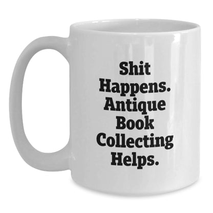 Funny Antique Book Collecting Birthday Unique Gifts for Friends from Family - White Coffee Mug, Antique Book Collecting Helps - Main