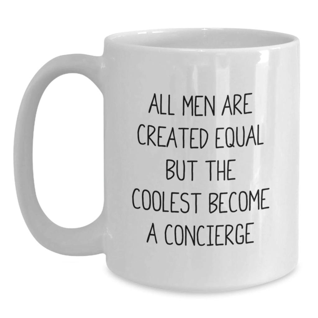 Concierge Gifts from Friends for Valentine's Unique White Coffee Mugs, Funny Quote - 'All Men Are Created Equal But The Coolest Become A Concierge' - Main