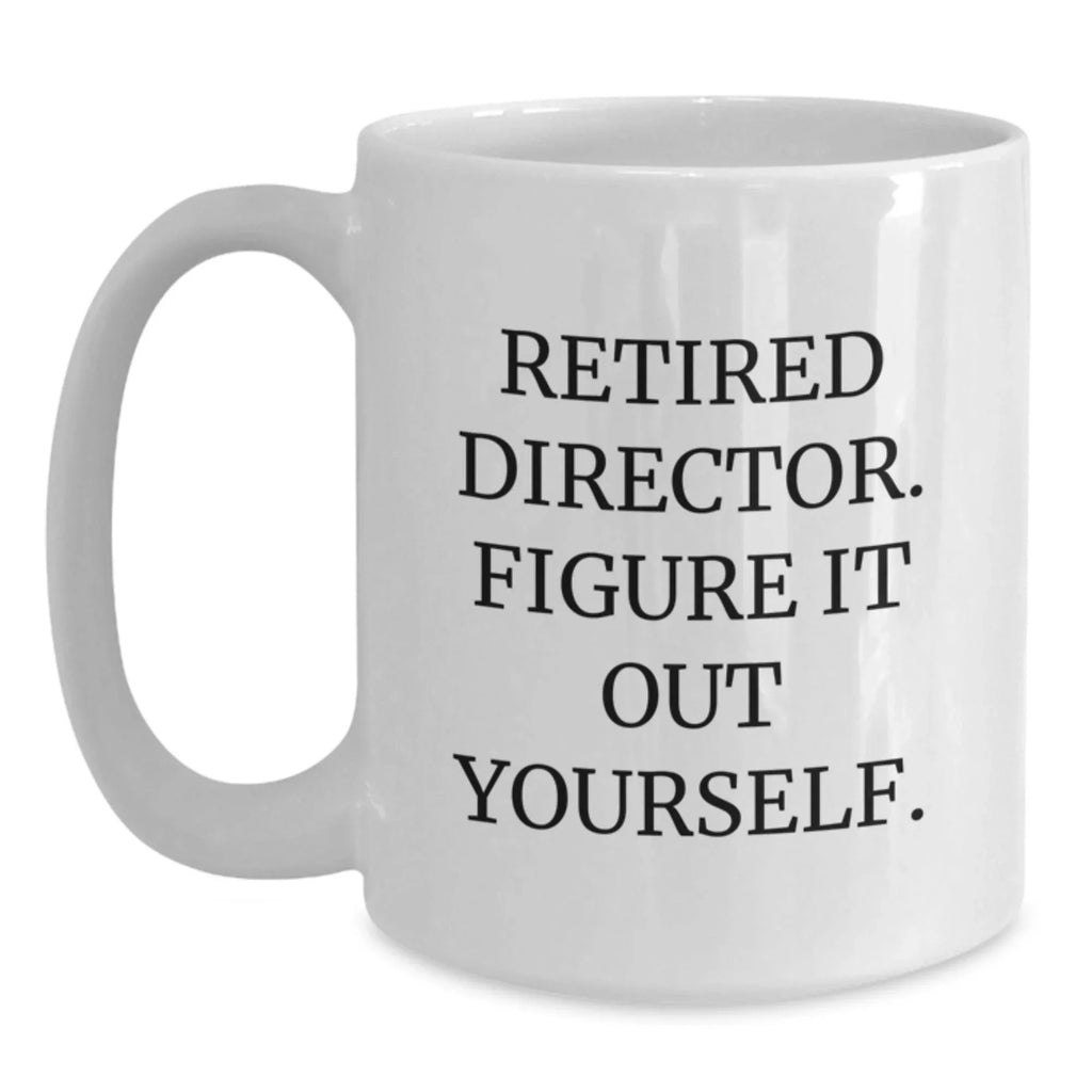 Funny Director White Coffee Mug - Gifts for Retired Directors, Christmas Unique Gifts from Friends