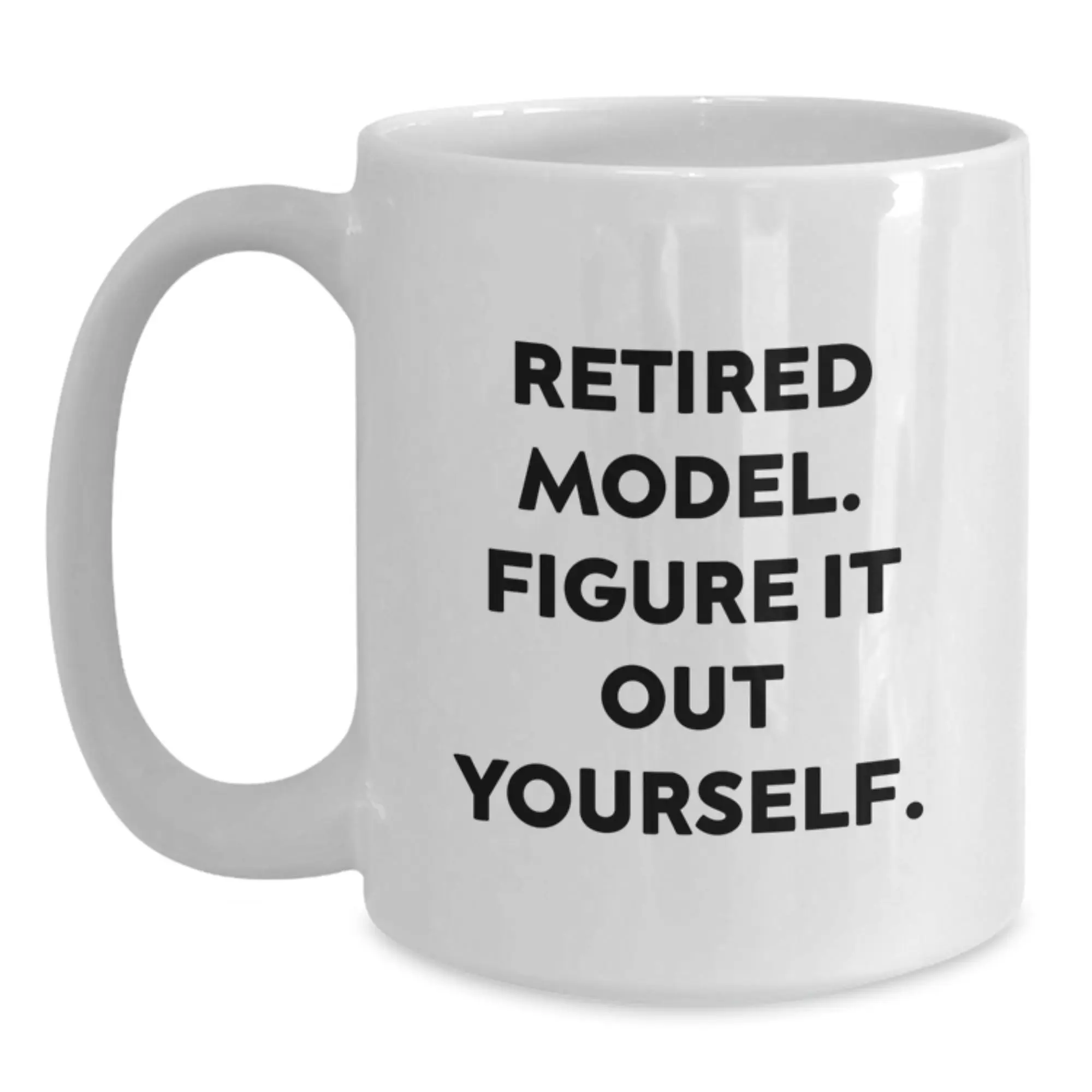 Funny Model Gifts for Graduation, White Coffee Mug with 'Retired Model. Figure It Out Yourself.' Quote, Gifts from Friends - Main
