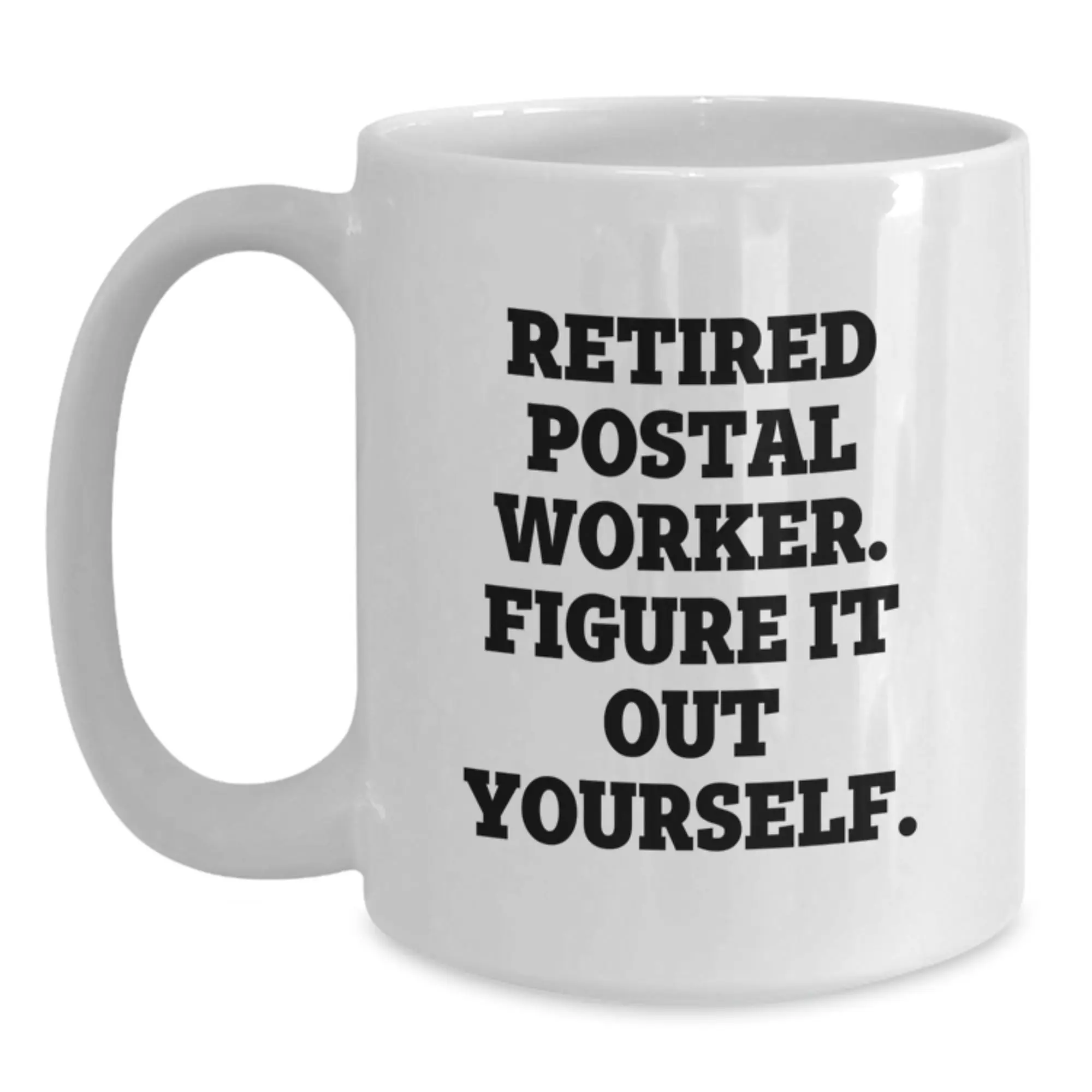 Funny Gift for Postal Worker Friends - Retired Postal Worker, Figure It Out Yourself, White Coffee Mug Gifts for Men - Unique Birthday Unique Gifts from Friends to Family - Main