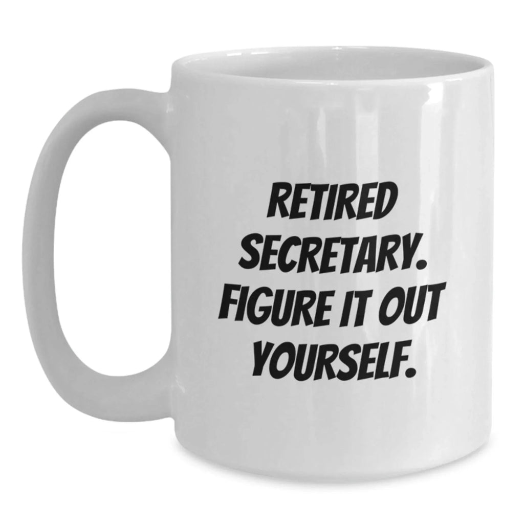 Funny Secretary Gifts, White Christmas Coffee Mug - 'Retired Secretary. Figure It Out Yourself.' for Secretary, Friends
